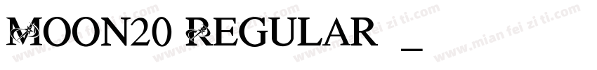 Moon20 Regular◆字体转换